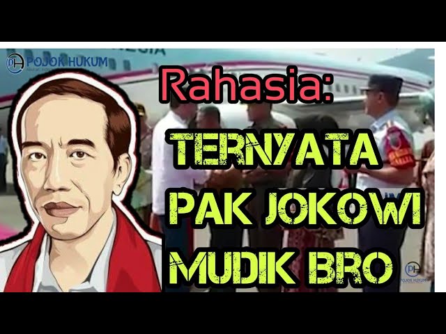 Waduh ,Presiden Joko Widodo Mudik